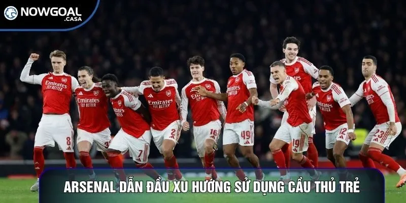 Arsenal dẫn đầu xu hướng sử dụng cầu thủ trẻ