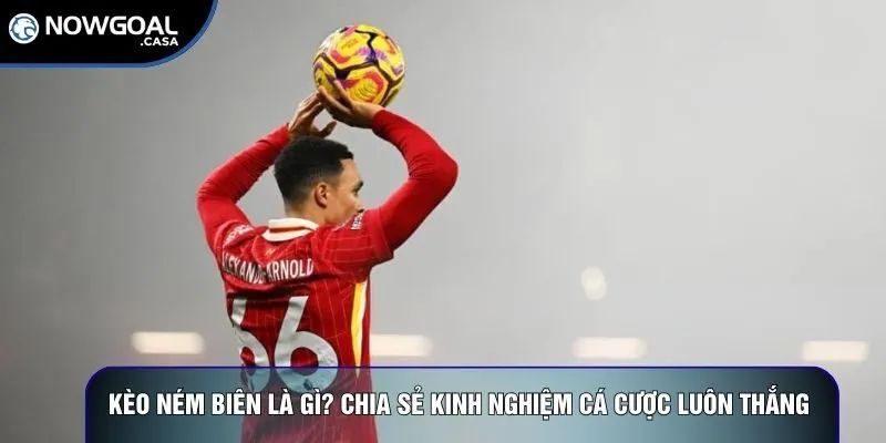 Kèo ném biên là gì