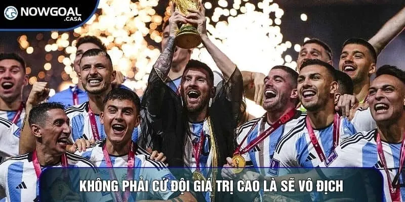 Không phải cứ đội giá trị cao là sẽ vô địch