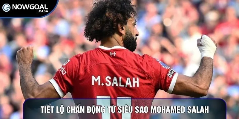 Tiết lộ chấn động từ siêu sao Mohamed Salah