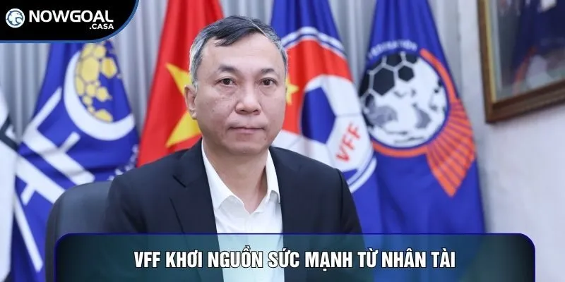 VFF khơi nguồn sức mạnh từ nhân tài